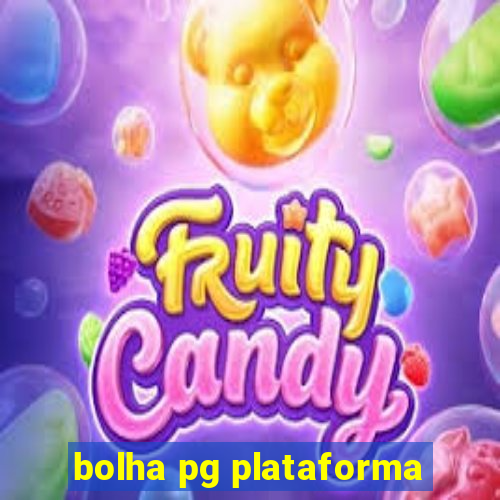 bolha pg plataforma